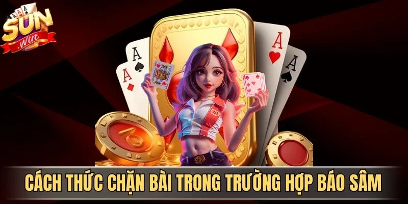 Luật Báo Sâm Là Gì? Quy Tắc Quan Trọng Cần Nắm Rõ 3 Sunwin Cách thức chặn bài trong trường hợp báo Sâm