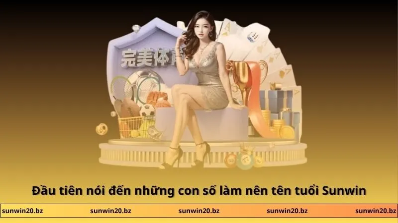 Đầu tiên nói đến những con số làm nên tên tuổi Sunwin