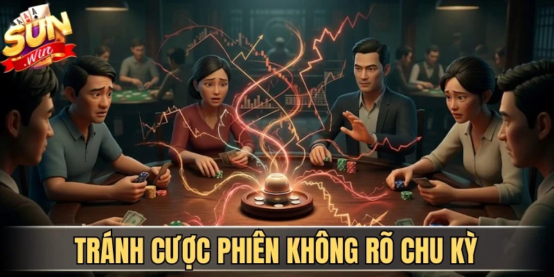 Hướng dẫn bỏ xóc đĩa tránh cược phiên không rõ chu kỳ