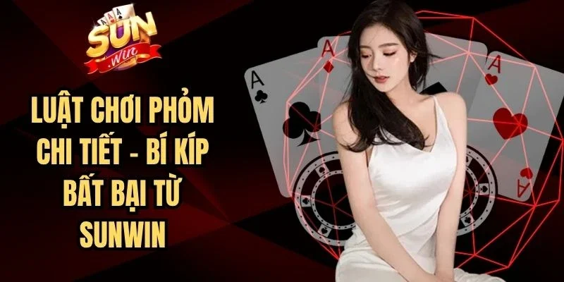 Luật Chơi Phỏm Chi Tiết