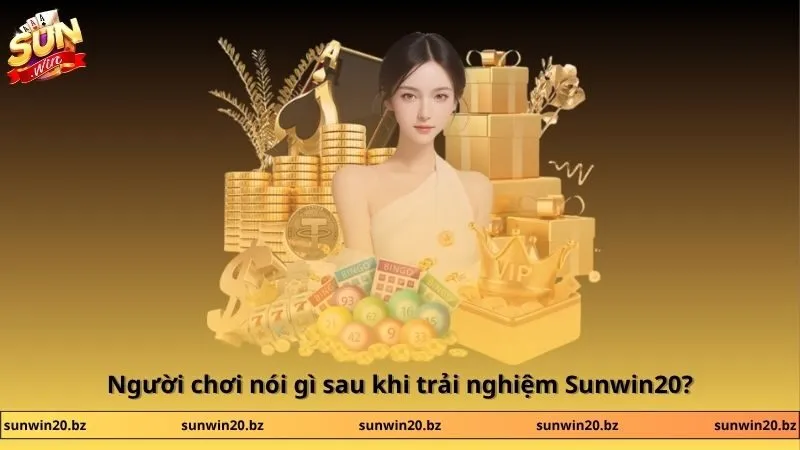 Người chơi nói gì sau khi trải nghiệm Sunwin20?