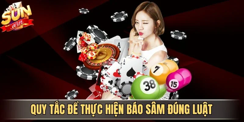 Luật Báo Sâm Là Gì? Quy Tắc Quan Trọng Cần Nắm Rõ 2 Sunwin Quy tắc để thực hiện báo Sâm đúng luật