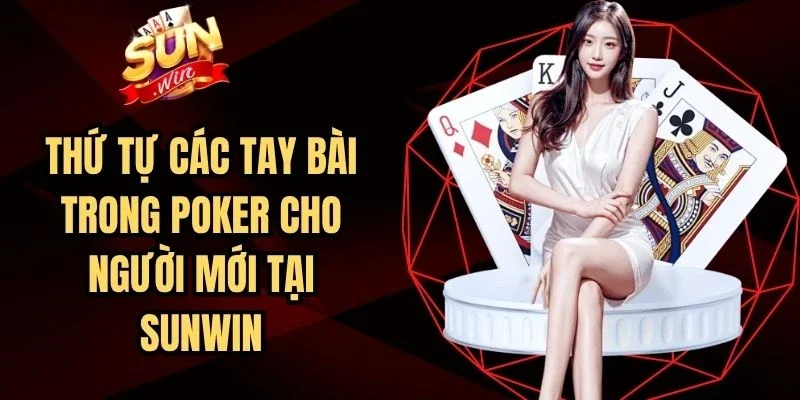 Thứ Tự Các Tay Bài Trong Poker